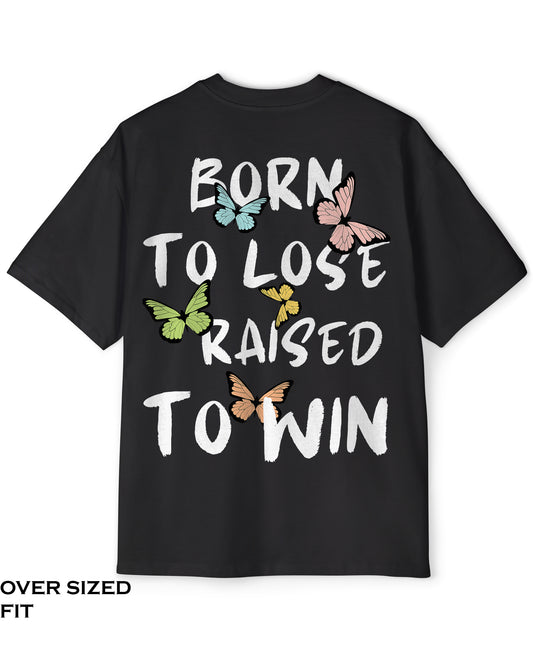 Born to loose, raised to win- Black t shirt