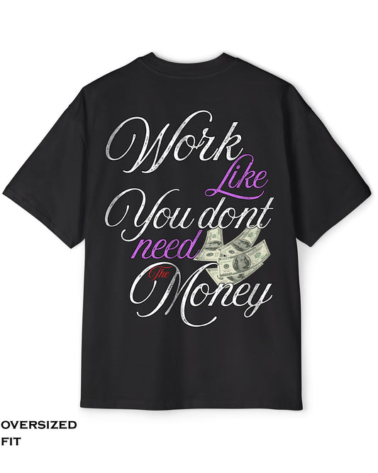 Work like you don't need money-Black T-shirt