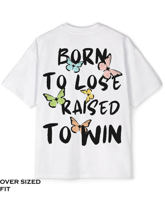 Born to loose Raised to win-white T shirt